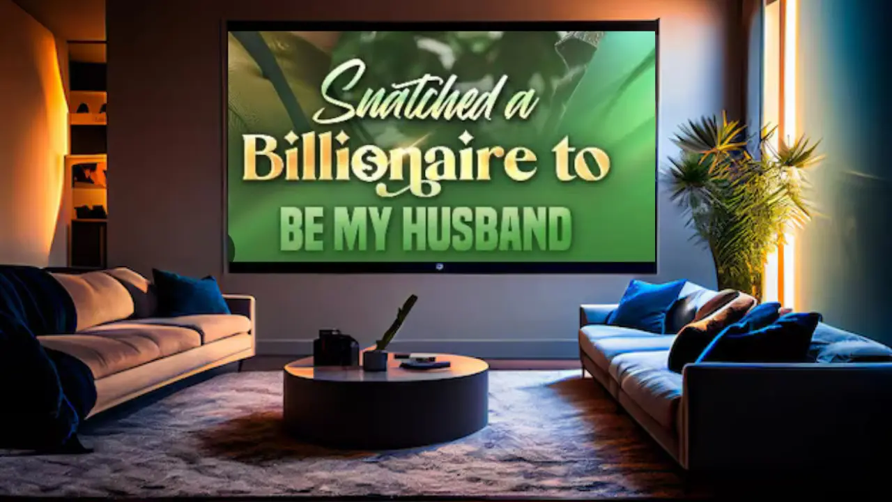 Where to Watch Snatched a Billionaire to Be My Husband Online?